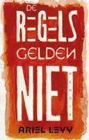 De regels gelden niet - Ariel Levy - ebook