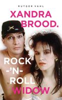 Xandra Brood. Rock-'n-roll widow - Rutger Vahl - ebook