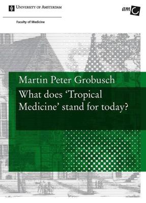 What does Tropical Medicine stand for today? - Martin Peter Grobusch - eBook (9789048514571)