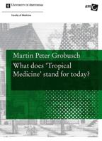 What does Tropical Medicine stand for today? - Martin Peter Grobusch - eBook (9789048514571)