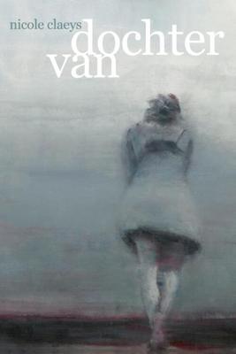 Dochter van - Nicole Claeys - Paperback (9789493111363)