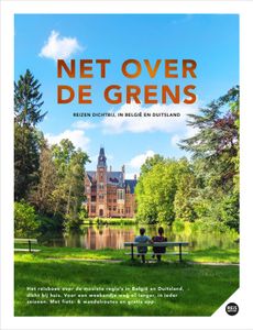 Reisgids Net over de grens - Reizen dichtbij, in België & Duitsland |