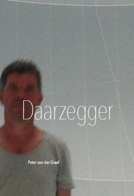 Daarzegger - Peter van der Graaf - Paperback (9789081649735) Daarzegger - Peter van der Graaf - Paperback (9789081649735)