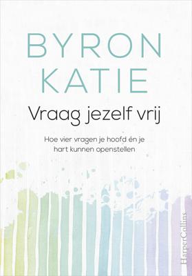 Vraag jezelf vrij - Byron Katie - ebook