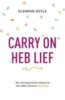 Carry on, heb lief - Glennon Doyle Melton - ebook