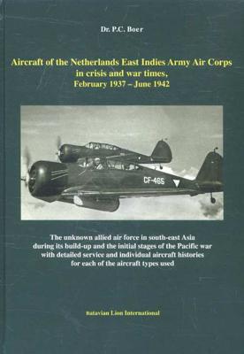 Aircraft of the Netherlands East Indies Army Aircraft in crisis and war times - P.C. Boer - Hardcover (9789067076852)