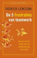 De vijf frustraties van teamwork - Patrick Lencioni - eBook (9789047005728)