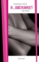 Ik borstkanker?! - Marja Bosma-de Kok - ebook