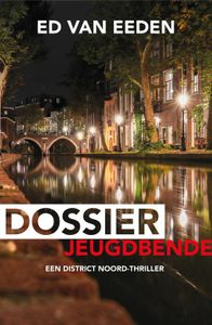 Dossier jeugdbende - E. van Eeden - ebook