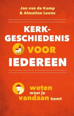 Kerkgeschiedenis voor iedereen - Almatine Leene, Jan van de Kamp - Paperback (9789043535281)