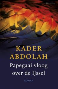 Papegaai vloog over de IJssel - Kader Abdolah - ebook