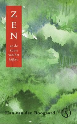 Zen en de kunst van het kijken - Han van den Boogaard - Hardcover (9789491411793) Zen en de kunst van het kijken - Han van den Boogaard - Hardcover (9789491411793)