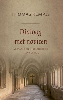 Dialoog met novicen - Frank de Roo, Thomas Kempis - eBook (9789043531450) Dialoog met novicen - Frank de Roo, Thomas Kempis - eBook (9789043531450)