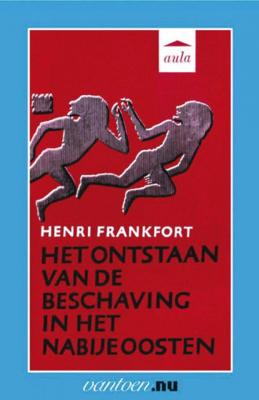H. Frankfort Vantoen.nu Ontstaan van de beschaving van het nabije oosten H. Frankfort Vantoen.nu Ontstaan van de beschaving van het nabije oosten
