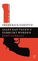 Alles kan tegen u gebruikt worden - Frederick Forsyth - ebook - thumbnail