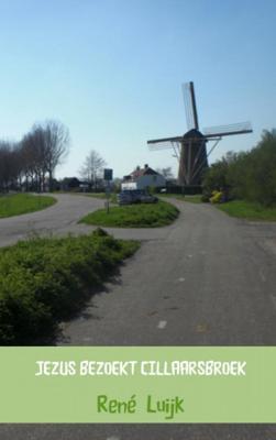 Rene  Luijk Jezus bezoekt Cillaarsbroek