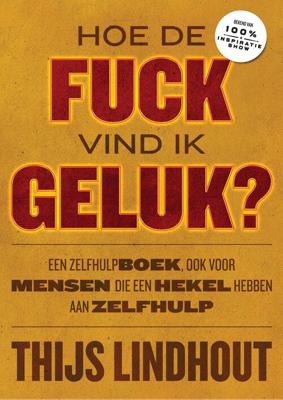 Hoe de fuck vind ik geluk? - Thijs Lindhout - eBook (9789021576381)