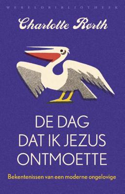 De dag dat ik Jezus ontmoette - Charlotte Rørth - Paperback (9789028427068) De dag dat ik Jezus ontmoette - Charlotte Rørth - Paperback (9789028427068)