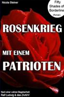 Rosenkrieg mit einem Patrioten: Ralf Ludwig & das ZAAVV - Fifty Shades of Borderline (German Edition)