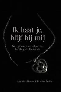 Ik haat je, blijf bij mij (Paperback)