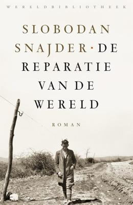De reparatie van de wereld - Slobodan Šnajder - eBook (9789028450479)