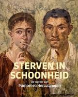 Sterven in schoonheid – De wereld van Pompeï en Herculaneum - Bastiaan Steffens - Hardcover (9789462624436)