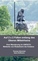 Auf 2 x 2 Füßen entlang des Oberen Mittelrheins: Eine Wanderung im UNESCO-Welterbe von Rüdesheim bis Koblenz (German Edition)