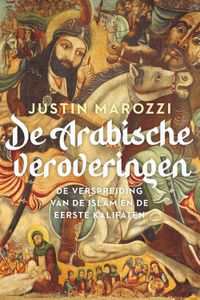 De Arabische veroveringen - Justin Marozzi - ebook