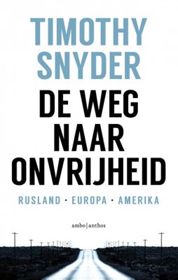 Timothy  Snyder & Willem van Paassen De weg naar onvrijheid