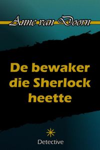 De bewaker die Sherlock heette - Anne van Doorn - ebook