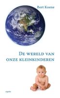 De wereld van onze kleinkinderen - Bert Koene - ebook