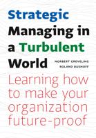 Strategic Managing in a Turbulent World - Norbert Greveling, Roland Bushoff - eBook (9789462763678)