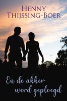 En de akker werd geploegd - Henny Thijssing-Boer - ebook - thumbnail