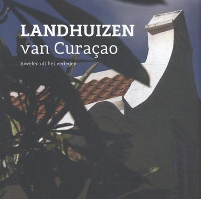 Landhuizen van Curaçao - Jeannette van Ditzhuijzen - Hardcover (9789460225116)