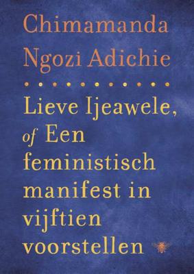 Lieve Ijeawele of een feministisch manifest in vijftien suggesties - Chimamanda Ngozi Adichie - Hardcover (9789023466215)