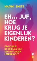 Eh... juf, hoe krijg je eigenlijk kinderen? - Naomi Smits - ebook