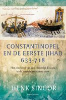 Constantinopel en de eerste jihad 633-718 - Henk Singor - ebook