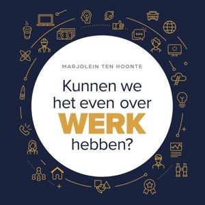 Kunnen we het even over werk hebben?