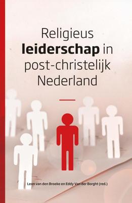 Religieus leiderschap in post-christelijk Nederland - Eddy van der Borght, Leon van den Broeke - eBook (9789043532631) Religieus leiderschap in post-christelijk Nederland - Eddy van der Borght, Leon van den Broeke - eBook (9789043532631)