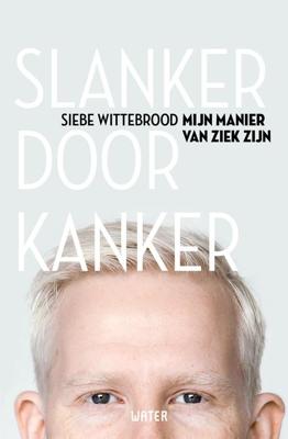 Slanker door Kanker - Siebe Wittebrood - eBook (9789492495457) Slanker door Kanker - Siebe Wittebrood - eBook (9789492495457)