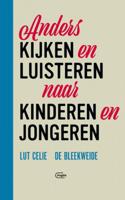 Lut  Celie Anders kijken en luisteren naar kinderen en jongeren