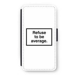 Refuse to be average: iPhone X Flip Hoesje