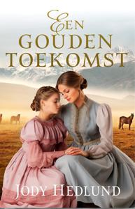 Een gouden toekomst - Jody Hedlund - ebook