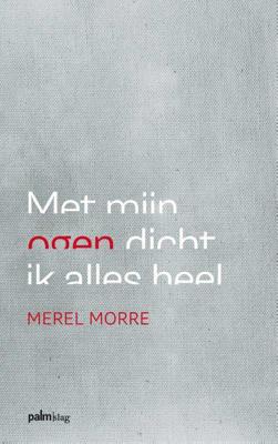 Met mijn ogen dicht ik alles heel - Merel Morre - Paperback (9789491773075)