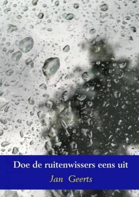 Jan Geerts Doe de ruitenwissers eens uit Jan Geerts Doe de ruitenwissers eens uit