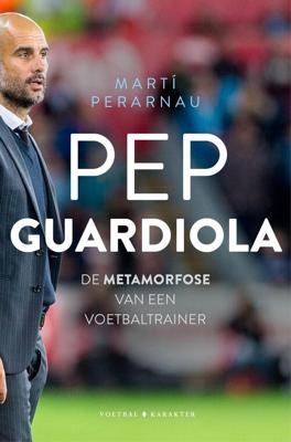 Pep Guardiola: De metamorfose van een voetbaltrainer - Martí Perarnau - eBook (9789045214221)