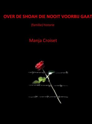 Manja  Croiset Over de Shoah die nooit voorbij gaat