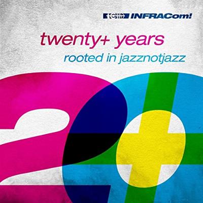 INFRACom! pres. 20+years rooted in jazznotjazz