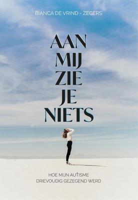 Aan mij zie je niets - Bianca de Vrind-Zegers - Paperback (9789492959898) Aan mij zie je niets - Bianca de Vrind-Zegers - Paperback (9789492959898)