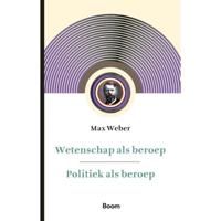 Wetenschap als beroep & Politiek als beroep - (ISBN:9789024438846)